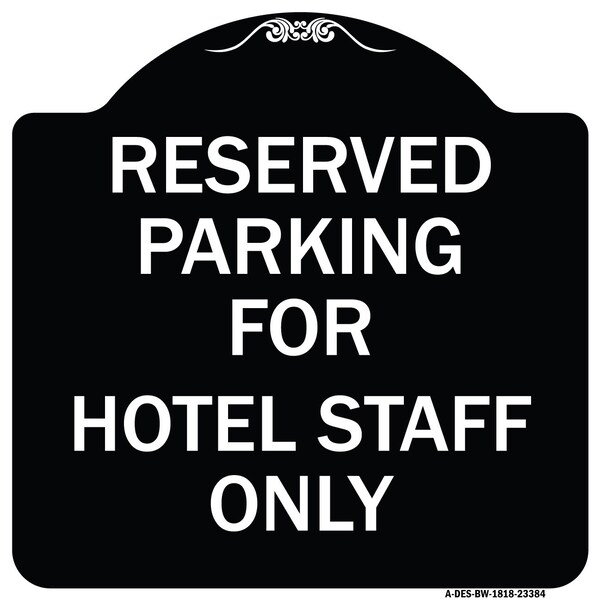 Signmission Parking Reserved for Hotel Staff Heavy-Gauge Aluminum Architectural Sign, 18" x 18", BW-1818-23384 A-DES-BW-1818-23384 - main